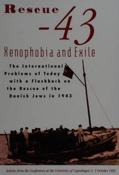 Rescue - 43 : xenophobia and exile : articles from the conference at the university of Copenhagen 2-5 October 1993