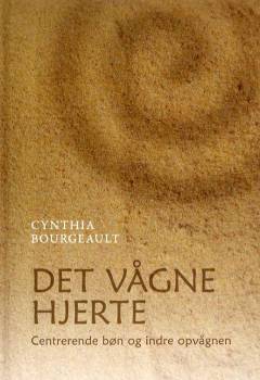 Det vågne hjerte : centrerende bøn og indre opvågnen