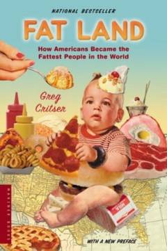 Fat land : how Americans became the fattest people in the world