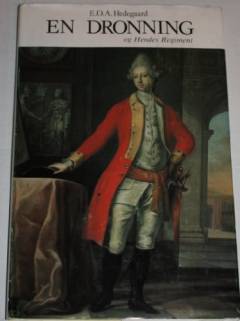 En dronning og hendes regiment : en historisk studie over Peder Als' maleri af Hendes Majestæt Dronning Caroline Mathilde, iført Dronningens Livregiments uniform