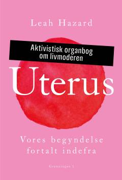 Uterus : vores begyndelse fortalt indefra