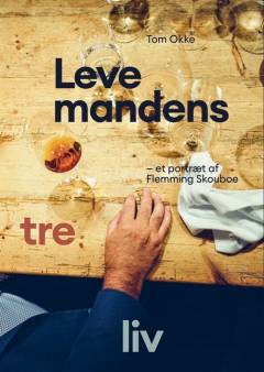 Levemandens tre liv : et portræt af Flemming Skouboe