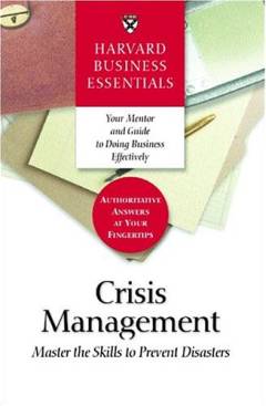 Crisis management : master the skills to prevent disasters