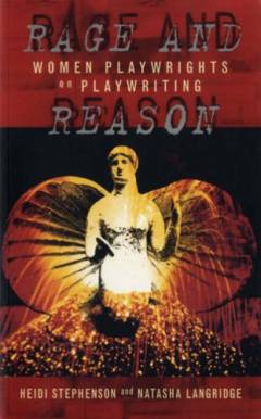 Rage and reason : women playwrights on playwriting