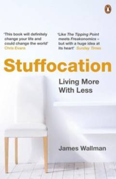 Stuffocation : living more with less