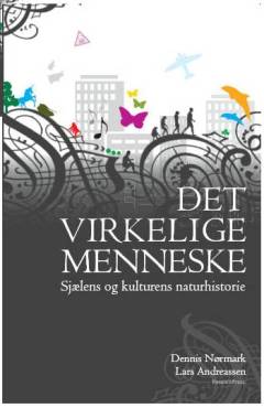 Det virkelige menneske : sjælens og kulturens naturhistorie