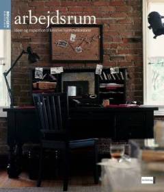 Arbejdsrum : idéer og inspiration til kreative hjemmekontorer