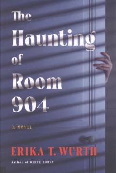 The haunting of room 904 : a novel