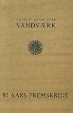 Beretning fra Nakskov kommunale vandværk : 1949/50 : 50 aars fremskridt