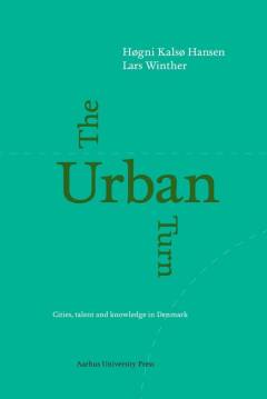 The urban turn : cities, talent and knowledge in Denmark
