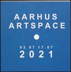 Aarhus Artspace : 03.07 17.07 2021