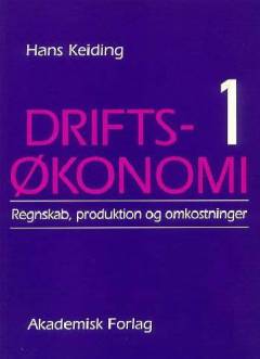 Driftsøkonomi. Bind° 1 : Regnskab, produktion og omkostninger