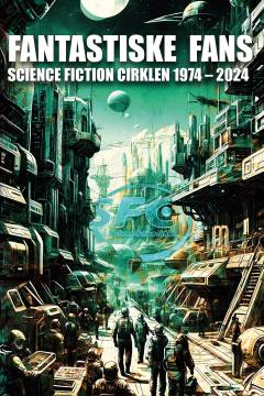 Fantastiske fans : Science Fiction Cirklen 1974-2024