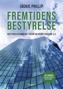 Fremtidens bestyrelse : bestyrelsesarbejde i en ny og bedre version 2.0 : opdateret med den nyeste viden