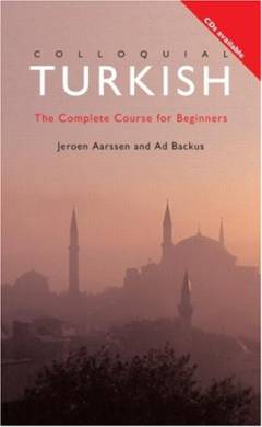 Colloquial Turkish : the complete course for beginners