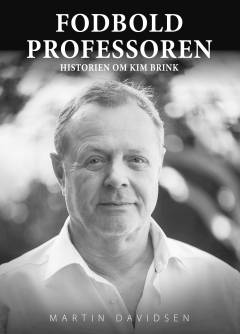 Fodboldprofessoren : historien om Kim Brink