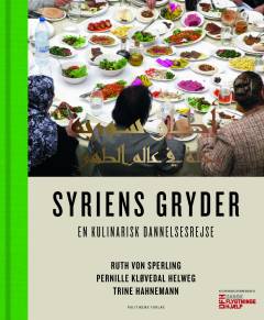 Syriens gryder : en kulinarisk dannelsesrejse