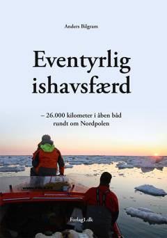 Eventyrlig ishavsfærd : 26.000 kilometer i åben båd rundt om Nordpolen