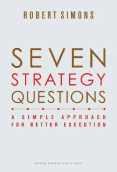 Seven strategy questions : a simple approach for better execution