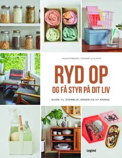 Ryd op og få styr på dit liv : guide til overblik, orden og ny energi