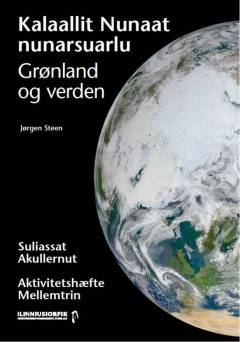 Kalaallit Nunaat nunarsuarlu -- Suliassat akullernut = Aktivitetshæfte mellemtrin