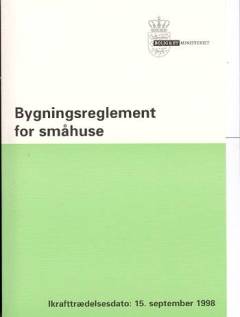 Bygningsreglement for småhuse : udfærdiget i medfør af §§ 3, 5 og 16, stk. 3-4 i byggeloven, jf. lovbekendtgørelse nr. 452 af 24. juni 1998