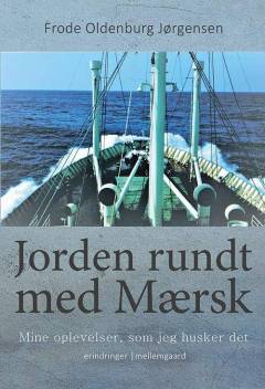 Jorden rundt med Mærsk : mine oplevelser som maskinassistent i tressernes handelsflåde