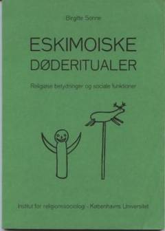 Eskimoiske døderitualer : religiøse betydninger og sociale funktioner