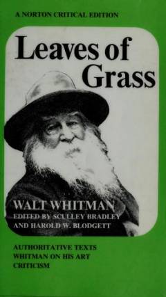 Leaves of grass : authoritative texts, prefaces, Whitman on his art, criticism