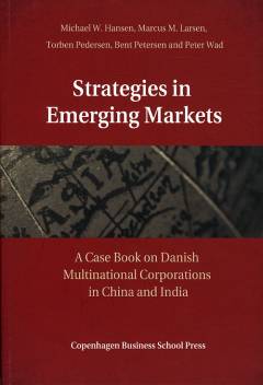 Strategies in emerging markets : a case book on Danish multinational corporations in China and India