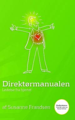 Direktørmanualen : ledelse fra hjertet