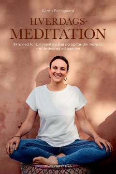 Hverdagsmeditation : skru ned for din mentale støj og op for din indre ro - et åndedrag ad gangen