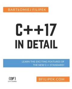 C++17 in detail : learn the exciting features of the new C++ standard!