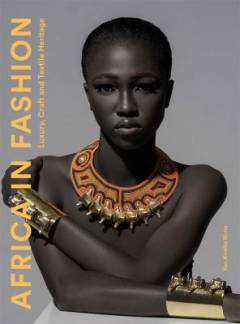 Africa in fashion : luxury, craft and textile heritage