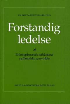 Forstandig ledelse : erfaringsbaserede refleksioner og filosofiske synsvinkler