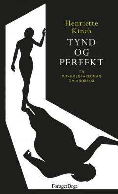Tynd og perfekt : en dokumentarroman om anoreksi