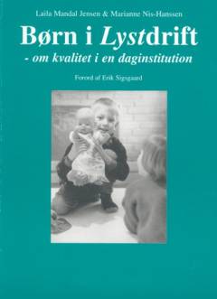 Børn i lystdrift : om kvalitet i en daginstitution