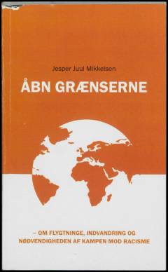 Åbn grænserne : om flygtninge, indvandring og nødvendigheden af kampen mod racisme