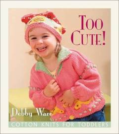 Too cute! : cotton knits for toddlers