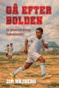 Gå efter bolden - en ghanesisk drengs fodboldeventyr. Forfatterskabet.dk