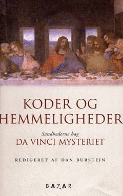 Koder og hemmeligheder : sandhederne bag Da Vinci mysteriet