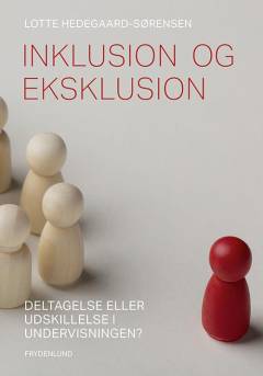 Inklusion og eksklusion : deltagelse eller udskillelse i undervisningen?