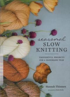 Seasonal slow knitting : thoughtful projects for a handmade year