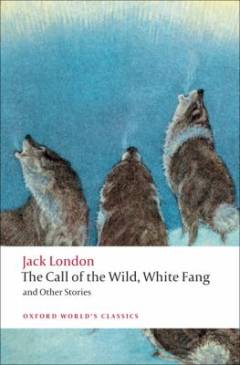 The call of the wild, White Fang, and other stories