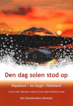 Den dag solen stod op : Oqaatsut - en bygd i Grønland