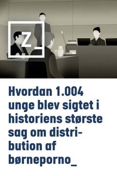 Hvordan 1.004 unge blev sigtet i historiens største sag om distribution af børneporno