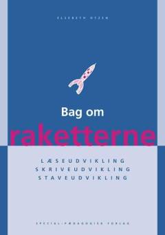 Bag om raketterne : læseudvikling, skriveudvikling, staveudvikling