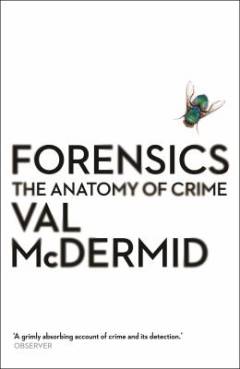 Forensics : the anatomy of a crime