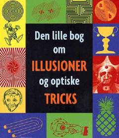 Den lille bog om illusioner og optiske tricks