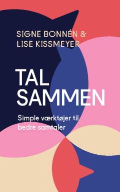 Tal sammen : simple værktøjer til bedre samtaler